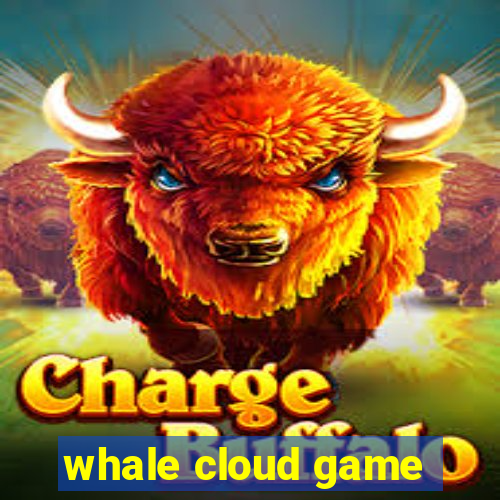 whale cloud game